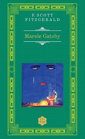 Marele Gatsby by F. Scott Fitzgerald