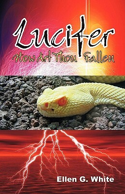 Lucifer - How Art Thou Fallen? by Ellen G. White