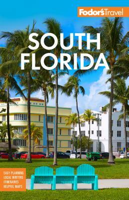 Fodor's South Florida: With Miami, Fort Lauderdale, and the Keys by Fodor's Travel Guides