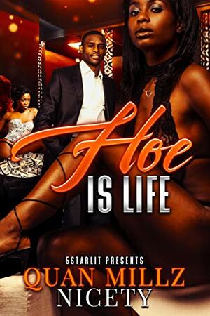 Hoe Is Life: Full Standalone by Quan Millz, Nicety Hannon