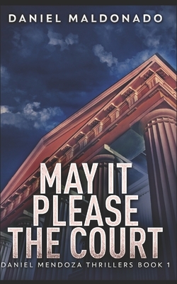 May It Please The Court: Trade Edition by Daniel Maldonado