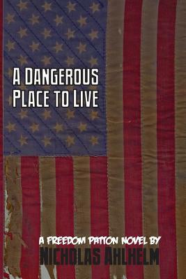 A Dangerous Place to Live by Nicholas Ahlhelm