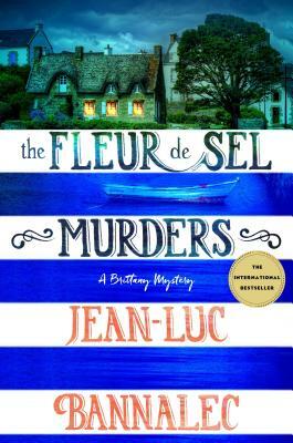 The Fleur de Sel Murders: A Brittany Mystery by Jean-Luc Bannalec