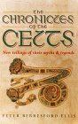 The Chronicles of the Celts: New Tellings of Their Myths and Legends by Peter Berresford Ellis