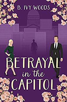 Betrayal in the Capitol by B. Ivy Woods