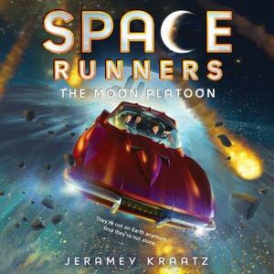 Space Runners #1: The Moon Platoon by Jeramey Kraatz