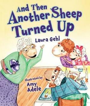And Then Another Sheep Turned Up by Amy Adele, Laura Gehl