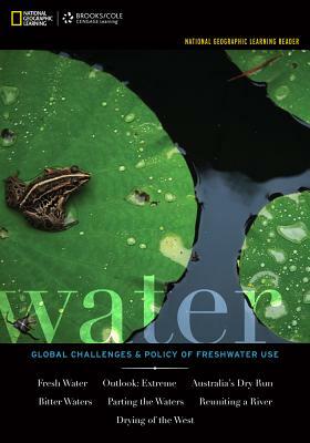 National Geographic Learning Reader: Water: Global Challenges and Policy of Freshwater Use (with Ebook, 1 Term (6 Months) Printed Access Card) by National Geographic Learning