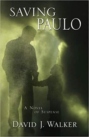 Saving Paulo by David J. Walker