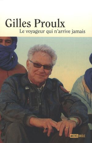 Le Voyageur Qui N'Arrive Jamais by Gilles Proulx