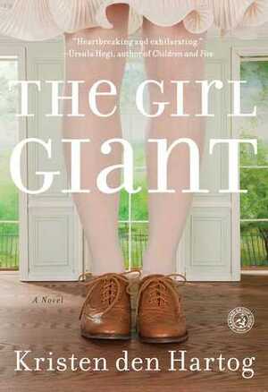 The Girl Giant by Kristen Den Hartog