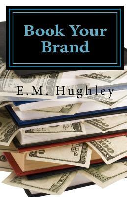 Book Your Brand by E. M. Hughley