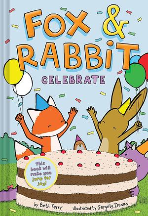 Fox & Rabbit Celebrate by Gergely Dudas, Beth Ferry, Beth Ferry