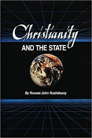 Christianity and the State by Rousas John Rushdoony