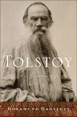 Tolstoy: A Russian Life by Rosamund Bartlett