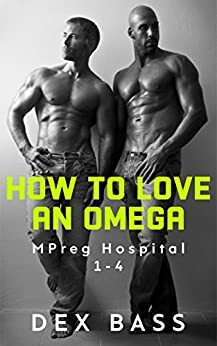 How to Love an Omega by Dex Bass