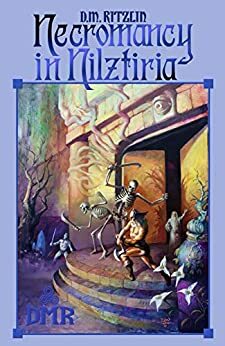 Necromancy in Nilztiria by D.M. Ritzlin