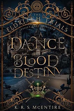 A Dance of Blood And Destiny by K.R.S. McEntire