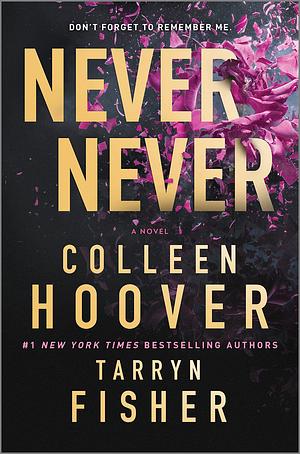 Never Never: The Complete Series by Tarryn Fisher, Colleen Hoover