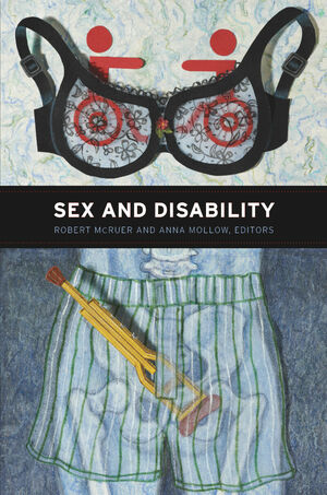 Sex and Disability by Robert McRuer, Anna Mollow