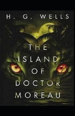 The Island of Dr. Moreau Illustrated by H.G. Wells