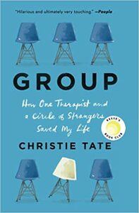 Group: How One Therapist and a Circle of Strangers Saved My Life by Christie Tate