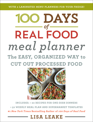 100 Days of Real Food Meal Planner by Lisa Leake