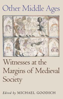 Other Middle Ages: Witnesses at the Margins of Medieval Society by 