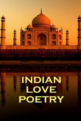 Indian Love Poetry, By Rumi, Tagore & Others by Rabindranath Tagore, Rumi
