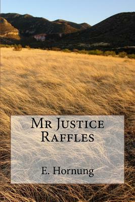 Mr Justice Raffles by E. W. Hornung