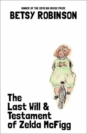 The Last Will & Testament of Zelda McFigg by Betsy Robinson