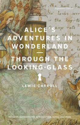 Alice's Adventures In Wonderland / Through The Looking Glass by Lewis Carroll