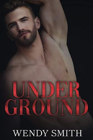 Under Ground by Wendy Smith