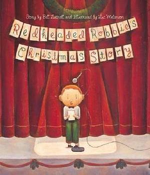 Redheaded Robbies Christmas Story by Luc Melanson, Bill Luttrell, Bill Luttrell