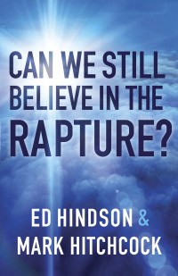 Can We Still Believe in the Rapture? by Mark Hitchcock