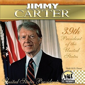 Jimmy Carter: 39th President of the United States by Heidi M. D. Elston