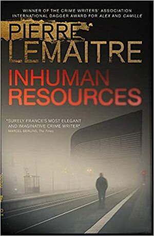 Inhuman Resources by Pierre Lemaitre