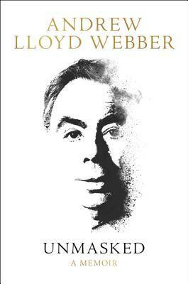 Unmasked: A Memoir by Andrew Lloyd Webber