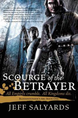 Scourge of the Betrayer: Bloodsounder's ARC Book One by Jeff Salyards