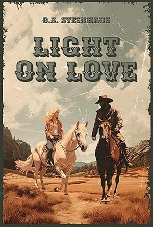 Light on Love by C.A. Steinhaus