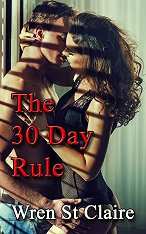 The Thirty Day Rule by Wren St. Claire