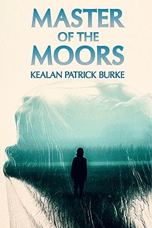 Master of The Moors by Kealan Patrick Patrick Burke