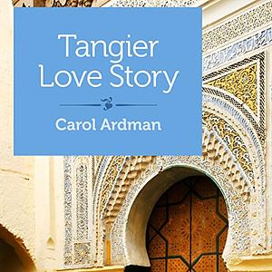 Tangier Love Story by Carol Ardman