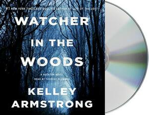 Watcher in the Woods: A Rockton Novel by Kelley Armstrong