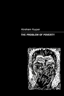 The Problem of Poverty by Abraham Jr. Kuyper