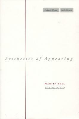 Aesthetics of Appearing by Martin Seel