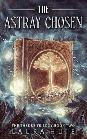  The Astray Chosen (The Thedre Trilogy Book 2) by Laura Huie