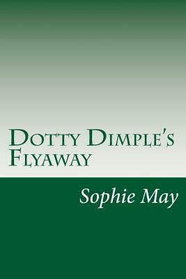 Dotty Dimple's Flyaway by Sophie May