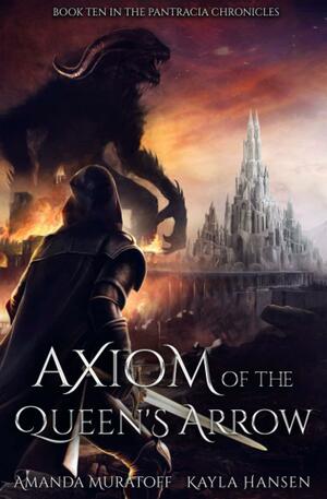 Axiom of the Queen's Arrow by Amanda Muratoff, Kayla Mansur