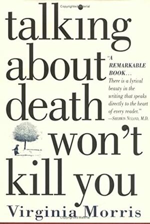Talking About Death Won't Kill You by Virginia B. Morris